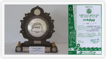 State Safety Award from Tamilnadu State Government in year 2006 - 1st Prize for the Lowest weighed frequency rate during the Award year.